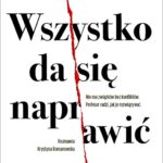 Tytuł: Wszystko da się naprawić
Autor: Zbigniew Lew-Starowicz
Wydawnictwo: Czerwone i Czarne
Formaty: EPUB, MOBI