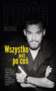 Tytuł: Wszystko jest po coś
Autor: Michał Piróg
Wydawnictwo: Czerwone i Czarne
Formaty: EPUB, MOBI