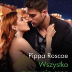 Tytuł: Wszystko ma swoją cenę
Autor: Pippa Roscoe
Wydawnictwo: Harlequin
Formaty: EPUB, MOBI