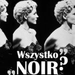 Tytuł: "Wszystko noir?". O inspiracjach i wariantach - życie po życiu filmu noir
Autor: Patrycja Włodek
Wydawnictwo: Uniwersytet Pedagogiczny w Krakowie
Formaty: PDF