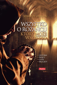Tytuł: Wszystko o różańcu, który może wszystko
Autor: Wincenty Łaszewski
Wydawnictwo: Fronda
Formaty: EPUB, MOBI