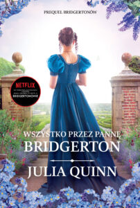 Tytuł: Wszystko przez pannę Bridgerton
Autor: Julia Quinn
Wydawnictwo: Zysk i S-ka
Formaty: EPUB, MOBI