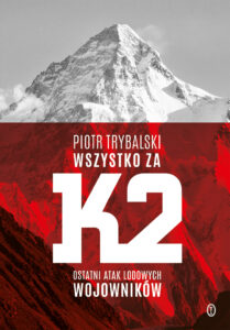 Tytuł: Wszystko za K2. Ostatni atak lodowych wojowników
Autor: Piotr Trybalski
Wydawnictwo: Wydawnictwo Literackie
Formaty: EPUB, MOBI