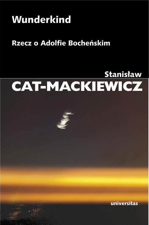 Tytuł: Wunderkind
Autor: Stanisław Cat-Mackiewicz
Wydawnictwo: Universitas
Formaty: PDF
