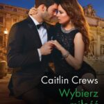 Tytuł: Wybierz miłość
Autor: Caitlin Crews
Wydawnictwo: Harlequin
Formaty: MOBI, EPUB