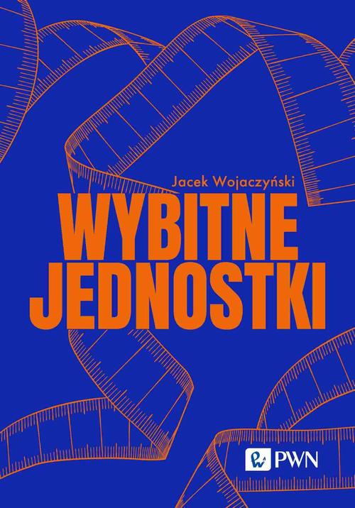 Tytuł: Wybitne jednostki
Autor: Jacek Wojaczyński
Wydawnictwo: Wydawnictwo Naukowe PWN
Formaty: MOBI, EPUB