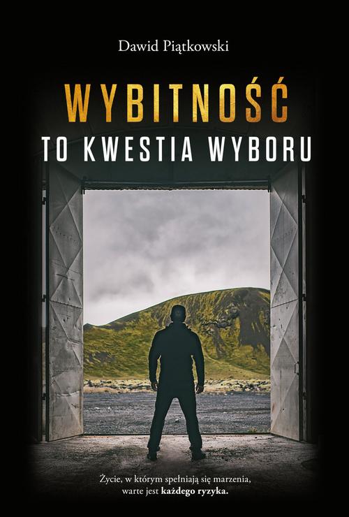 Tytuł: Wybitność to kwestia wyboru
Autor: Dawid Piątkowski
Wydawnictwo: Wydawnictwo e-bookowo
Formaty: MOBI, EPUB