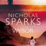 Tytuł: WYBÓR
Autor: Nicholas Sparks
Wydawnictwo: Albatros
Formaty: EPUB, MOBI