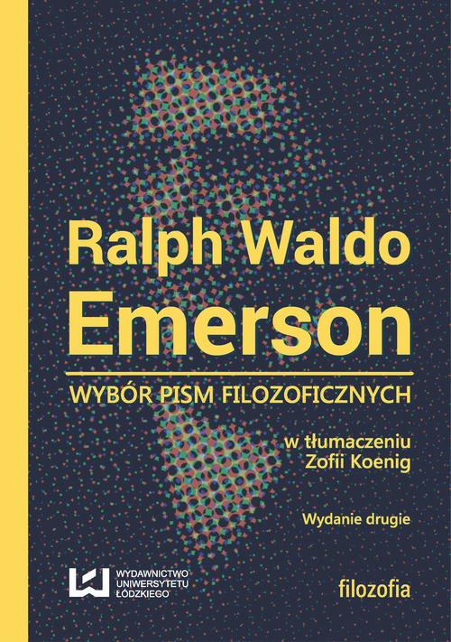 Tytuł: Wybór pism filozoficznych
Autor: Ralph Waldo Emerson
Wydawnictwo: Wydawnictwo Uniwersytetu Łódzkiego
Formaty: MOBI, PDF, EPUB