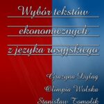 Tytuł: Wybór tekstów ekonomicznych z języka rosyjskiego
Autor: Grażyna Dyląg, Olimpia Wolska, Stanisław Tomolik
Wydawnictwo: Wydawnictwo Uniwersytetu Ekonomicznego w Katowicach
Formaty: PDF