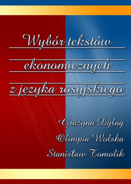 Tytuł: Wybór tekstów ekonomicznych z języka rosyjskiego
Autor: Grażyna Dyląg, Olimpia Wolska, Stanisław Tomolik
Wydawnictwo: Wydawnictwo Uniwersytetu Ekonomicznego w Katowicach
Formaty: PDF