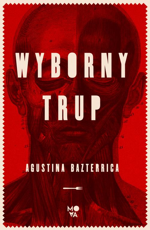 Tytuł: Wyborny trup
Autor: Agustina Bazterrica
Wydawnictwo: Mova
Formaty: EPUB, MOBI