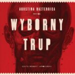 Tytuł: Wyborny trup
Autor: Agustina Bazterrica
Wydawnictwo: Mova
Formaty: MP3