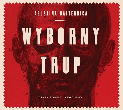 Tytuł: Wyborny trup
Autor: Agustina Bazterrica
Wydawnictwo: Mova
Formaty: MP3
