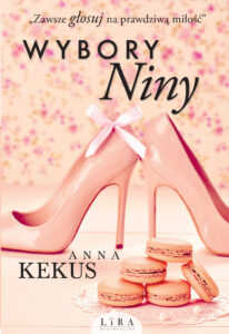 Tytuł: Wybory Niny
Autor: Anna Kekus
Wydawnictwo: Wydawnictwo Lira
Formaty: EPUB, MOBI