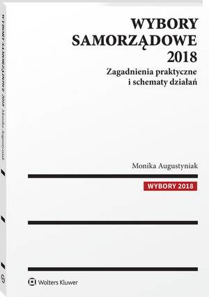 Tytuł: Wybory samorządowe 2018. Zagadnienia praktyczne i schematy działań
Autor: Monika Augustyniak
Wydawnictwo: Wolters Kluwer
Formaty: PDF