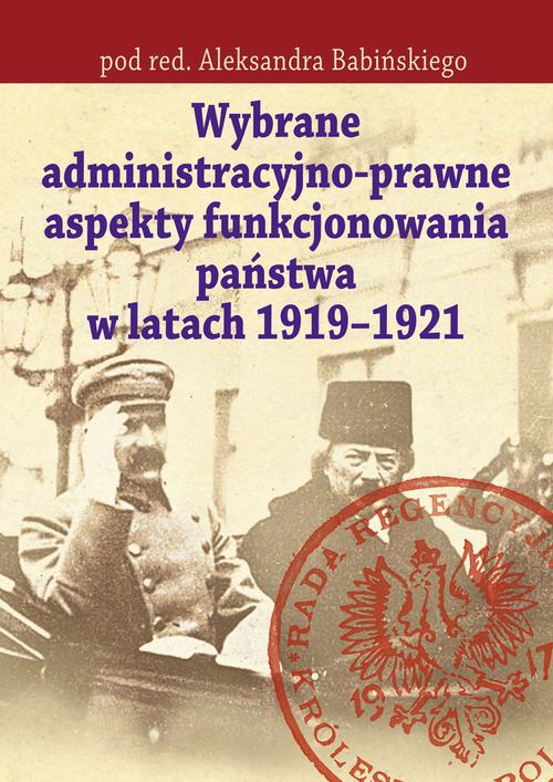 Tytuł: Wybrane administracyjno-prawne aspekty funkcjonowania państwa w latach 1919-1921
Autor: Aleksander Babiński
Wydawnictwo: Aspra
Formaty: PDF