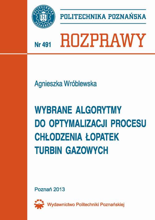 Tytuł: Wybrane algorytmy do optymalizacji procesu chłodzenia łopatek turbin gazowych
Autor: Agnieszka Wróblewska
Wydawnictwo: Wydawnictwo Politechniki Poznańskiej
Formaty: PDF