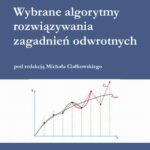 Tytuł: Wybrane algorytmy, rozwiązania zagadnień odwrotnych
Autor: Michał Ciałkowski
Wydawnictwo: Wydawnictwo Politechniki Poznańskiej
Formaty: PDF