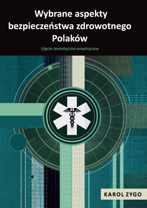 Tytuł: Wybrane aspekty bezpieczeństwa zdrowotnego Polaków. Ujęcie teoretyczno-empiryczne
Autor: Karol Zygo
Wydawnictwo: Uniwersytet w Siedlcach
Formaty: PDF