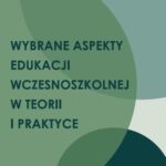 Tytuł: Wybrane aspekty edukacji wczesnoszkolnej w teorii i praktyce
Autor: Urszula Tyluś
Wydawnictwo: Uniwersytet w Siedlcach
Formaty: PDF