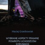 Tytuł: Wybrane aspekty prawne powrotu uchodźców syryjskich
Autor: Maciej Grześkowiak
Wydawnictwo: Wydawnictwa Uniwersytetu Warszawskiego
Formaty: PDF, EPUB, MOBI