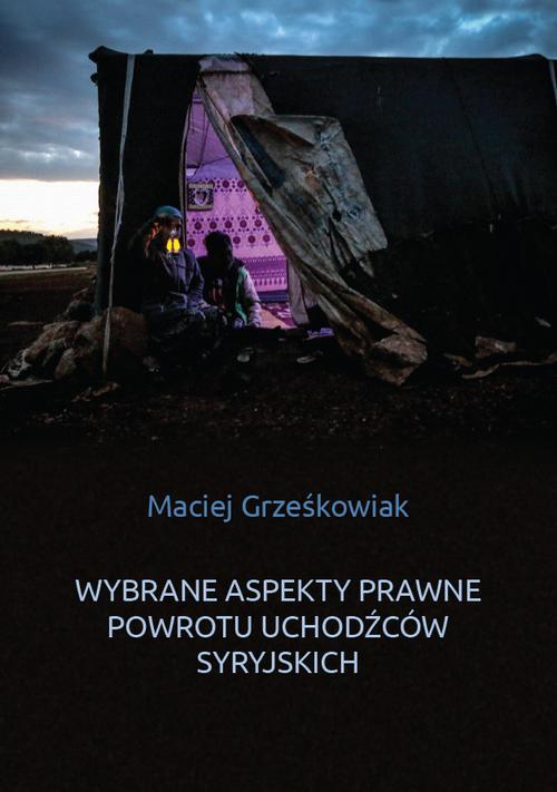 Tytuł: Wybrane aspekty prawne powrotu uchodźców syryjskich
Autor: Maciej Grześkowiak
Wydawnictwo: Wydawnictwa Uniwersytetu Warszawskiego
Formaty: PDF, EPUB, MOBI
