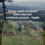Wybrane aspekty prowadzenia działań taktycznych w środowisku górzystym - brygada (z założeniami ćwiczenia) — okładka e-booka