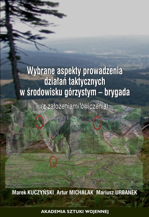 Wybrane aspekty prowadzenia działań taktycznych w środowisku górzystym - brygada (z założeniami ćwiczenia) — okładka e-booka