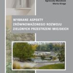 Tytuł: Wybrane aspekty zrównoważonego rozwoju zielonych przestrzeni miejskich
Autor: Beata Fornal-Pieniak, Agnieszka Mandziuk, Marta Kiraga
Wydawnictwo: Szkoła Główna Gospodarstwa Wiejskiego SGGW w Warszawie
Formaty: PDF