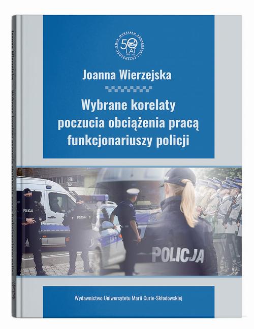 Tytuł: Wybrane korelaty poczucia obciążenia pracą funkcjonariuszy policji
Autor: Joanna Wierzejska
Wydawnictwo: UMCS
Formaty: PDF