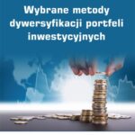 Tytuł: Wybrane metody dywersyfikacji portfeli inwestycyjnych
Autor: Agata Gluzicka
Wydawnictwo: Wydawnictwo Uniwersytetu Ekonomicznego w Katowicach
Formaty: PDF