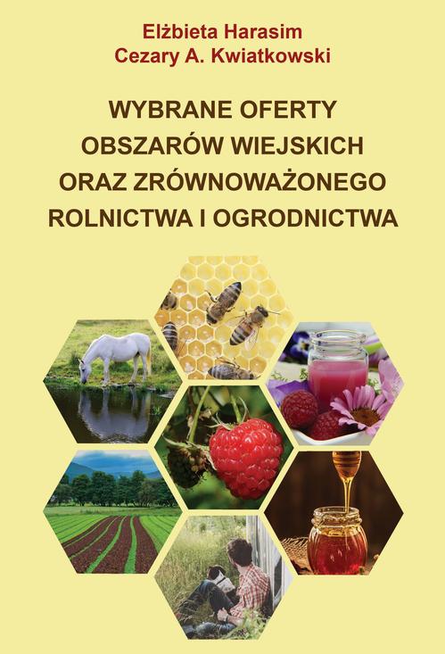 Tytuł: Wybrane oferty obszarów wiejskich oraz zrównoważonego rolnictwa i ogrodnictwa
Autor: Elżbieta Harasim, Cezary A. Kwiatkowski
Wydawnictwo: Spatium
Formaty: PDF