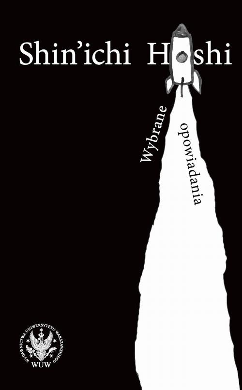 Tytuł: Wybrane opowiadania
Autor: Shin’ichi Hoshi
Wydawnictwo: Wydawnictwa Uniwersytetu Warszawskiego
Formaty: EPUB, MOBI, PDF
