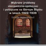 Tytuł: Wybrane problemy ekonomiczno-społeczne i polityczne na Górnym Śląsku w latach 1922-1939 (źródła regionalizmu)
Autor: Barbara Danowska-Prokop, Urszula Zagóra-Jonszta
Wydawnictwo: Wydawnictwo Uniwersytetu Ekonomicznego w Katowicach
Formaty: PDF