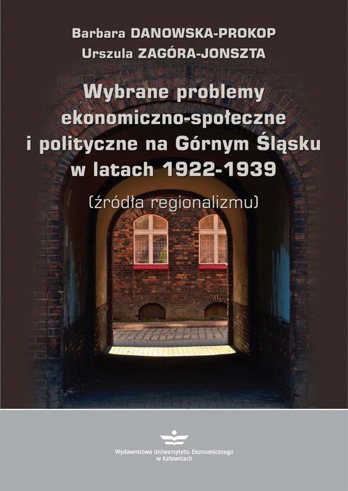 Tytuł: Wybrane problemy ekonomiczno-społeczne i polityczne na Górnym Śląsku w latach 1922-1939 (źródła regionalizmu)
Autor: Barbara Danowska-Prokop, Urszula Zagóra-Jonszta
Wydawnictwo: Wydawnictwo Uniwersytetu Ekonomicznego w Katowicach
Formaty: PDF