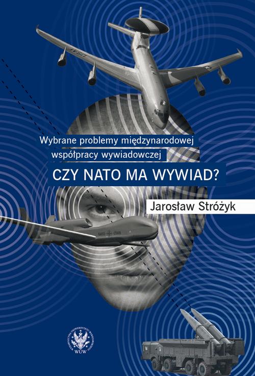 Tytuł: Wybrane problemy międzynarodowej współpracy wywiadowczej
Autor: Jarosław Stróżyk
Wydawnictwo: Wydawnictwa Uniwersytetu Warszawskiego
Formaty: PDF, MOBI, EPUB