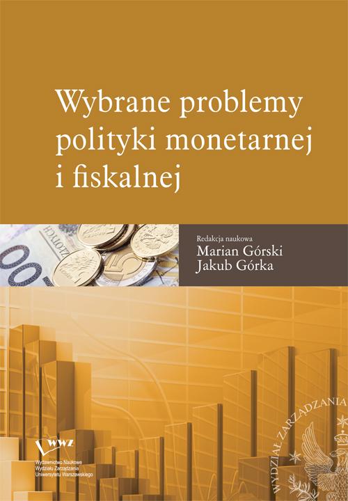 Tytuł: Wybrane problemy polityki monetarnej i fiskalnej
Autor: Marian Górski, Jakub Górka
Wydawnictwo: Wydawnictwo Naukowe Wydziału Zarządzania UW
Formaty: PDF