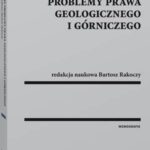 Tytuł: Wybrane problemy prawa geologicznego i górniczego
Autor: Bartosz Rakoczy, Grzegorz Klimek, Małgorzata Szalewska, Joanna Maciejewska, Martyna Walas, Michał Tyburek
Wydawnictwo: Wolters Kluwer
Formaty: PDF