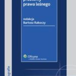 Tytuł: Wybrane problemy prawa leśnego
Autor: Bartosz Rakoczy
Wydawnictwo: Wolters Kluwer
Formaty: PDF