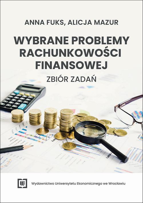 Tytuł: Wybrane problemy rachunkowości finansowej – zbiór zadań
Autor: Anna Fuks, Alicja Mazur
Wydawnictwo: Wydawnictwo Uniwersytetu Ekonomicznego we Wrocławiu
Formaty: PDF