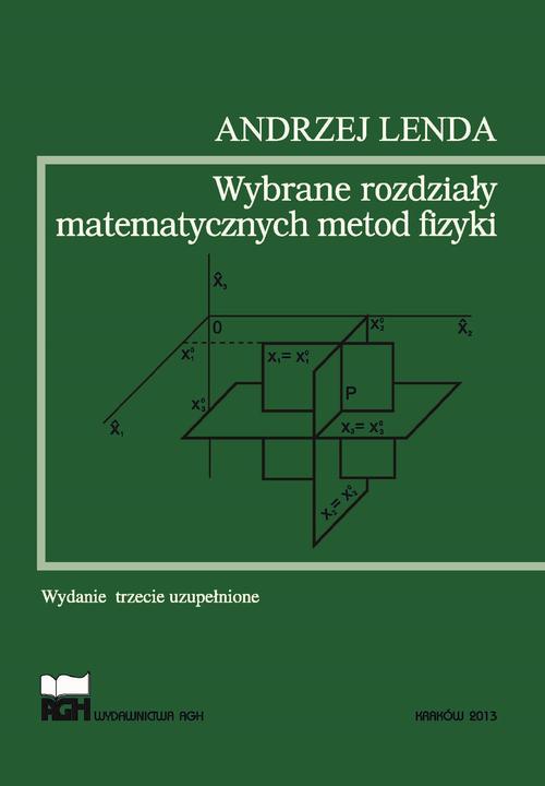 Tytuł: WYBRANE ROZDZIAŁY MATEMATYCZNYCH METOD FIZYKI
Autor: Andrzej Lenda
Wydawnictwo: Wydawnictwa AGH
Formaty: PDF