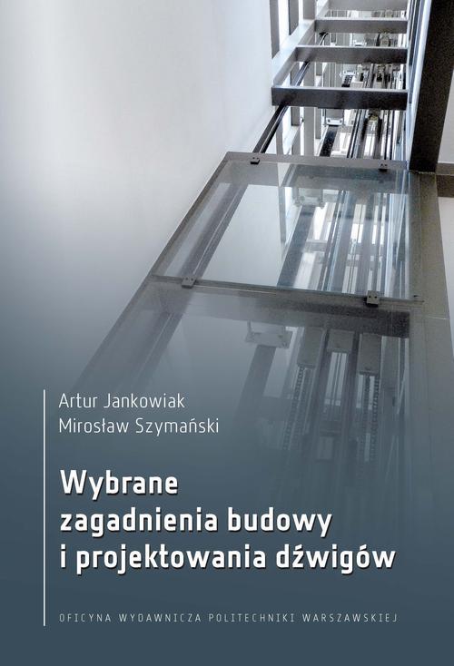 Tytuł: Wybrane zagadnienia budowy i projektowania dźwigów
Autor: Artur Jankowiak, Mirosław Szymański
Wydawnictwo: Oficyna Wydawnicza Politechniki Warszawskiej
Formaty: PDF