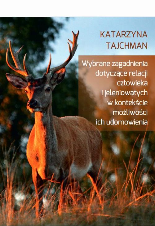 Tytuł: Wybrane zagadnienia dotyczące relacji człowieka i jeleniowatych w kontekście możliwości ich udomowienia
Autor: Katarzyna Tajchman
Wydawnictwo: Uniwersytet Przyrodniczy w Lublinie
Formaty: PDF