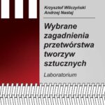 Tytuł: Wybrane zagadnienia przetwórstwa tworzyw sztucznych. Laboratorium
Autor: Andrzej Nastaj, Krzysztof Wilczyński
Wydawnictwo: Oficyna Wydawnicza Politechniki Warszawskiej
Formaty: PDF