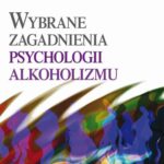 Tytuł: Wybrane zagadnienia psychologii alkoholizmu
Autor: Jan Chodkiewicz, Krzysztof Gąsior
Wydawnictwo: Difin
Formaty: PDF