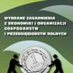 Tytuł: Wybrane zagadnienia z ekonomiki organizacji gospodarstw i przedsiębiorstw rolnych
Autor: Tadeusz Filipiak, Barbara Gołębiewska
Wydawnictwo: Szkoła Główna Gospodarstwa Wiejskiego SGGW w Warszawie
Formaty: PDF