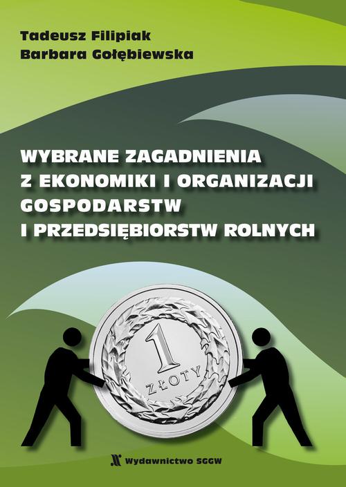 Tytuł: Wybrane zagadnienia z ekonomiki organizacji gospodarstw i przedsiębiorstw rolnych
Autor: Tadeusz Filipiak, Barbara Gołębiewska
Wydawnictwo: Szkoła Główna Gospodarstwa Wiejskiego SGGW w Warszawie
Formaty: PDF