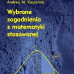 Tytuł: Wybrane zagadnienia z matematyki stosowanej
Autor: Andrzej Kaczyński
Wydawnictwo: Oficyna Wydawnicza Politechniki Warszawskiej
Formaty: PDF