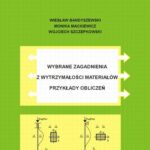 Tytuł: Wybrane zagadnienia z wytrzymałości materiałów. Przykłady obliczeń
Autor: Wiesław Bandyszewski, Monika Maciewicz, Wojciech Szczepkowski
Wydawnictwo: Państwowa Uczelnia Zawodowa im. prof. E F. Szczepanika
Formaty: PDF